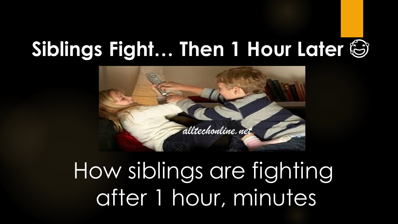 How siblings are fighting after 1 hour, minutes